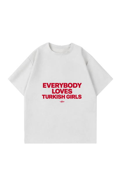 Everybody loves Turkish girls Oversize T-Shirt