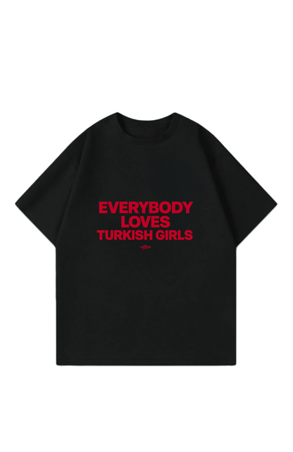 Everybody loves Turkish girls Oversize T-Shirt