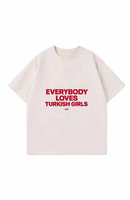 Everybody loves Turkish girls Oversize T-Shirt