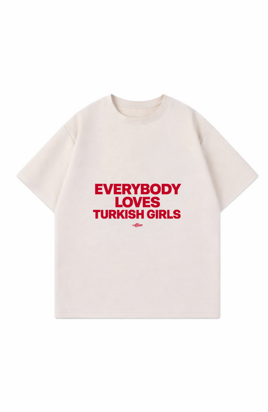 Everybody loves Turkish girls Oversize T-Shirt