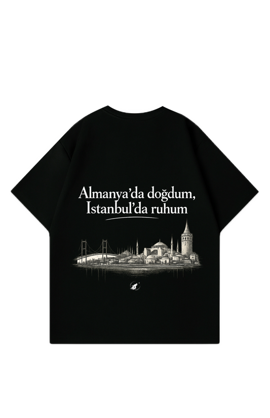 Almanya'da doğdum, Istanbul'da ruhum Oversized T-Shirt