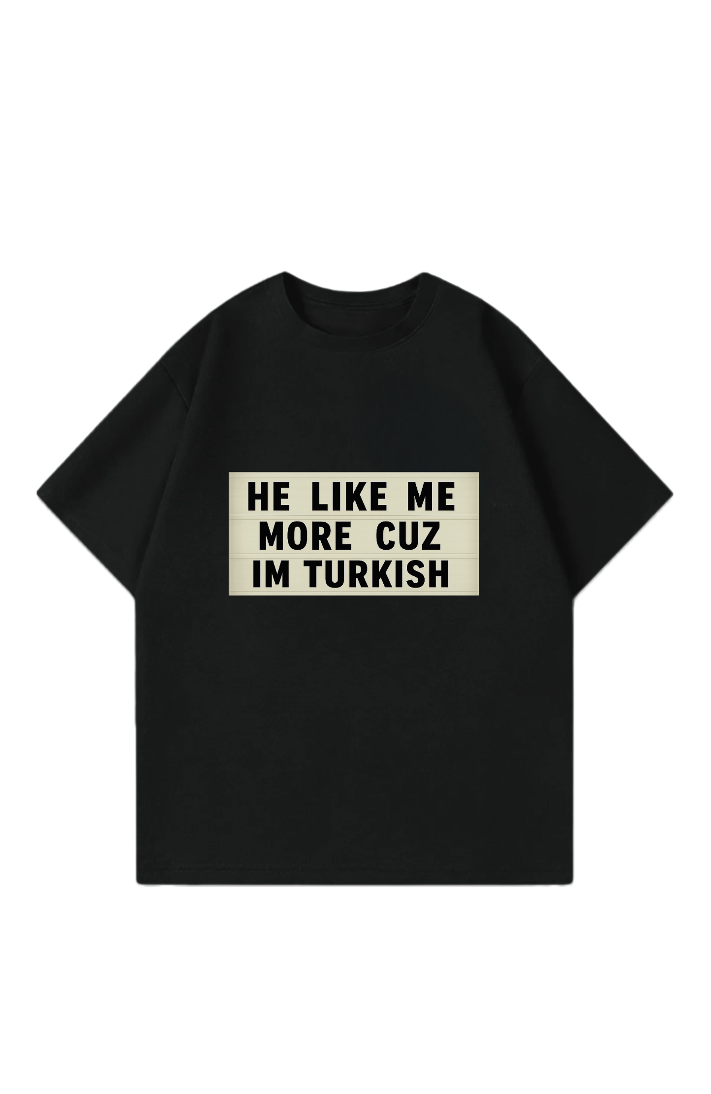 He like more cuz im turkish Oversize T-Shirt