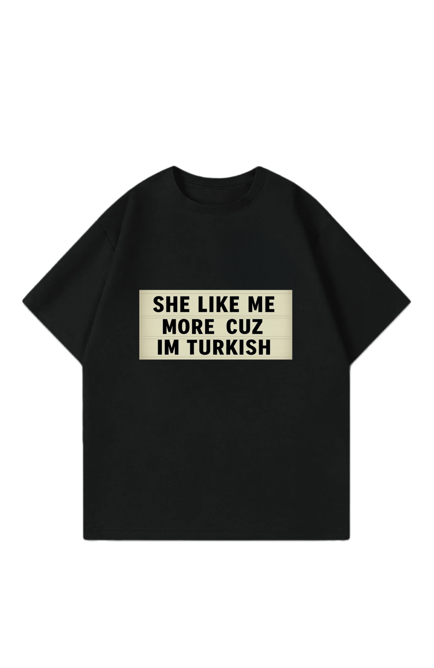 she like more cuz im turkish Oversize T-Shirt